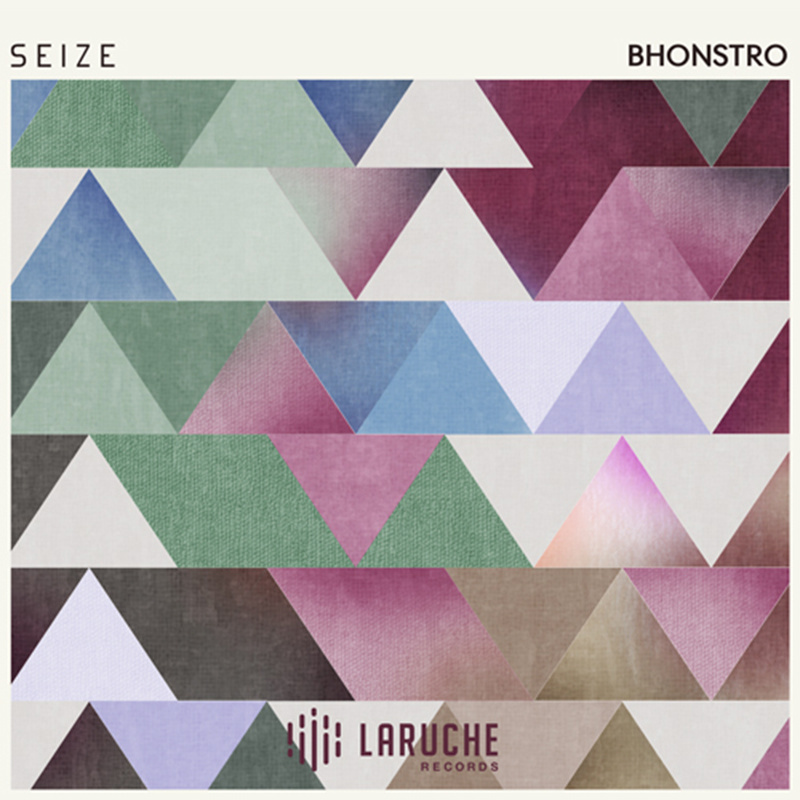 Bhonstro "Seize" Release | @Bhonstro @LarucheRecords