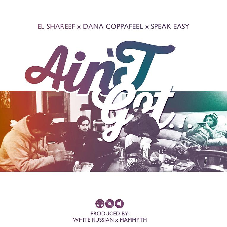 Dana Coppafeel & SPEAK Easy - Ain't Got ft. El Shareef | @SPEAKEasyMilw @DanaCoppafeel @Elvisionaire