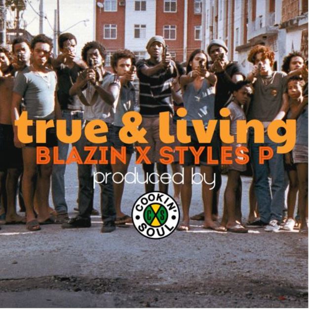 Styles P & Blazin - "True & Living" (Produced by Cookin Soul)