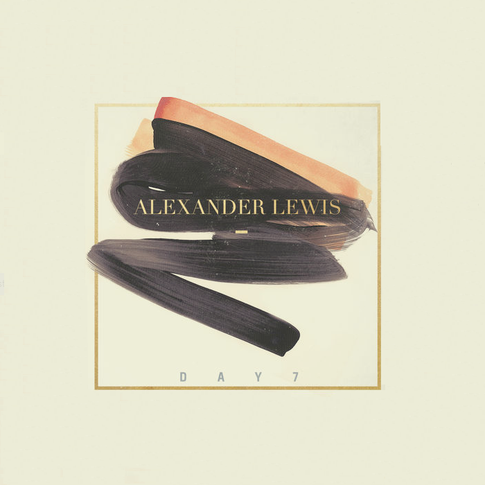 Alexander Lewis - "7 Day EP" (Release) | @_AlexanderLewis