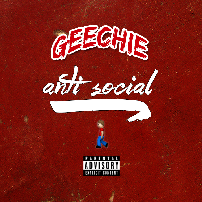 Geechie - "Anti Social" | @4GEECHIE