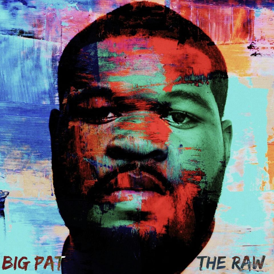 Big Pat - "The Raw" | @HEISBIGPAT