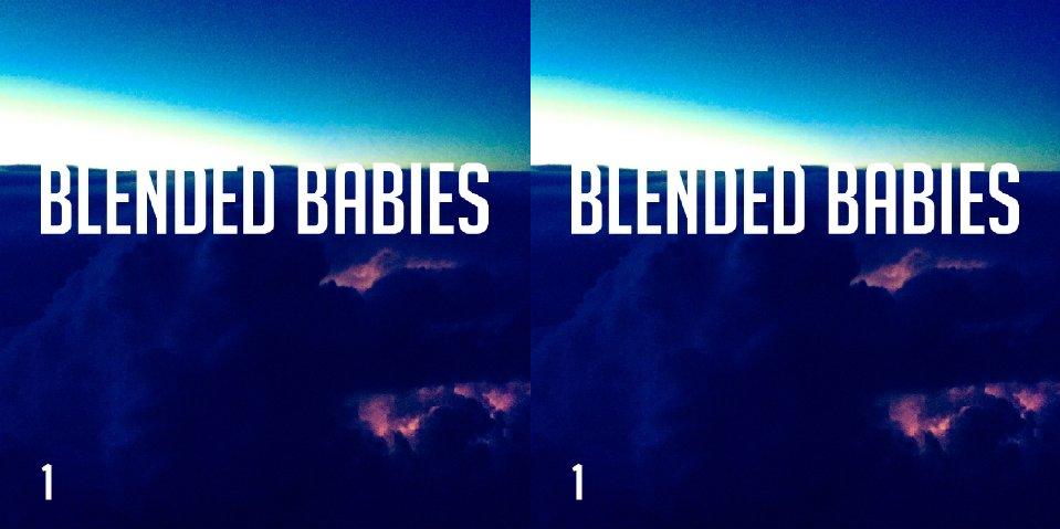 Blended Babies - "1" (Release) | @BlendedBabies