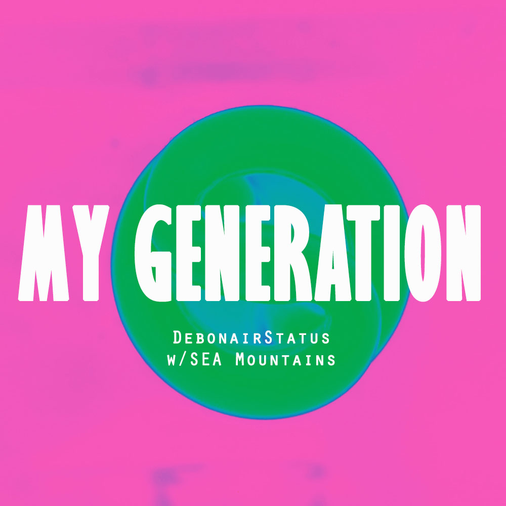 Debonair Status - "My Generation" ft. Sea Mountains | @DebonairStatus @SeaMountains