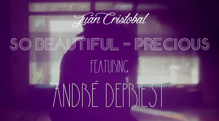 Juan Cristobal - "So Beautiful (Precious)" ft. André DePriest (Video)