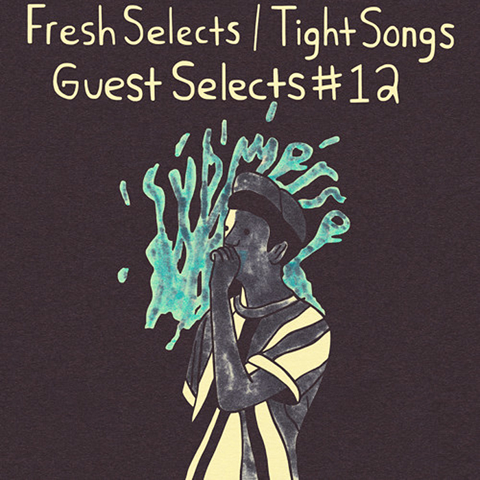 Fresh Selects Presents Tight Songs "Guest Selects Mix #12: Submerse"