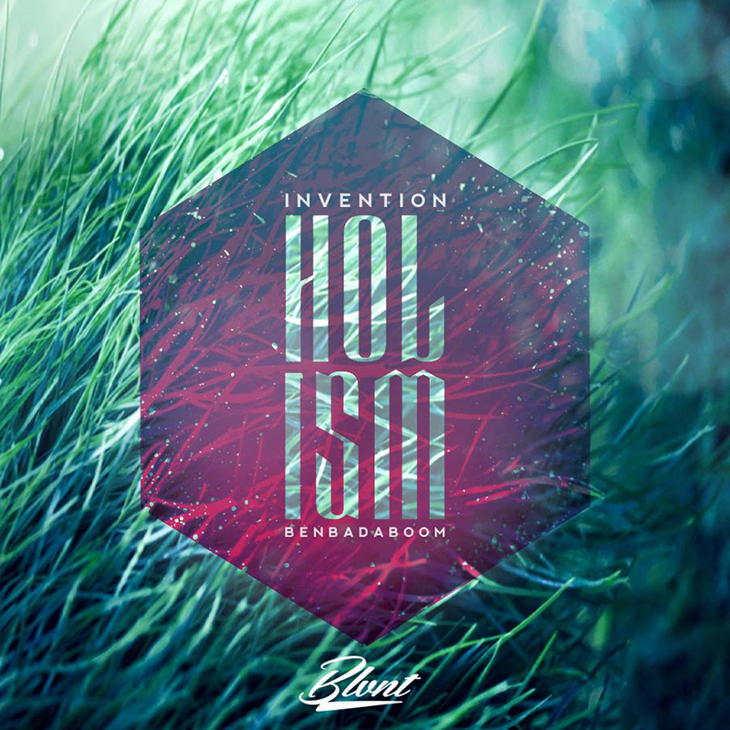 Ben Bada Boom & Invention - "Holism EP" (Release)