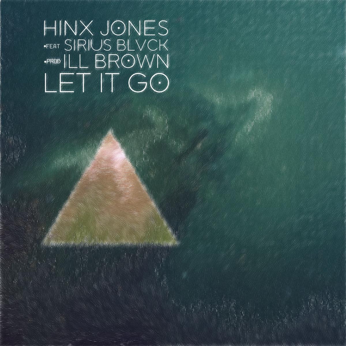 Hinx Jones - "Let It Go" ft. Sirius Blvck | @HinxJones @SiriusxBlvck @ILLBrown