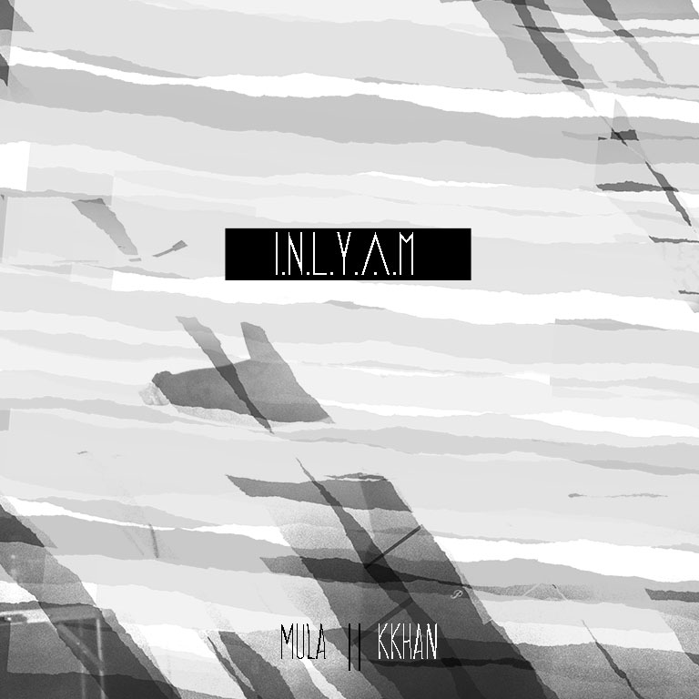 Mula Kkhan - "I.N.L.Y.A.M." (Release)