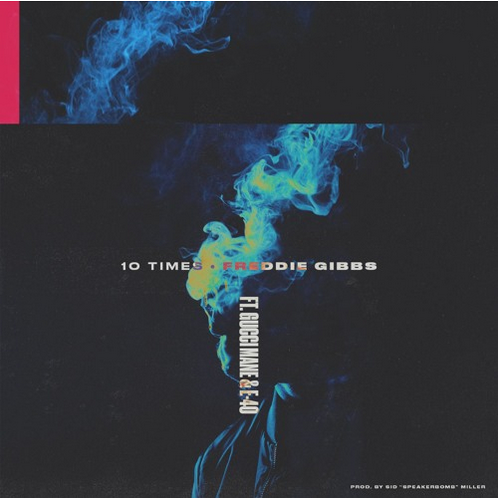 Freddie Gibbs - "10 Times" ft. Gucci Mane & E-40