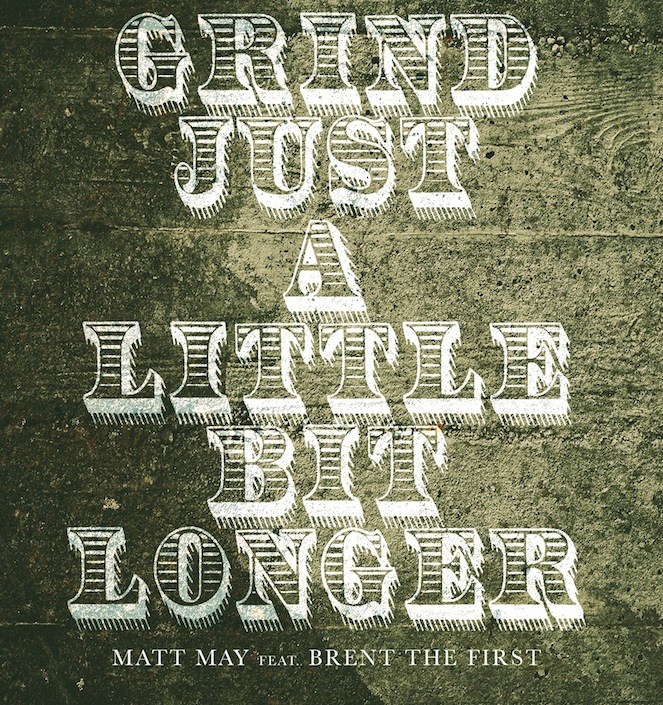 Matt May - "Grind Just A Little Bit Longer"