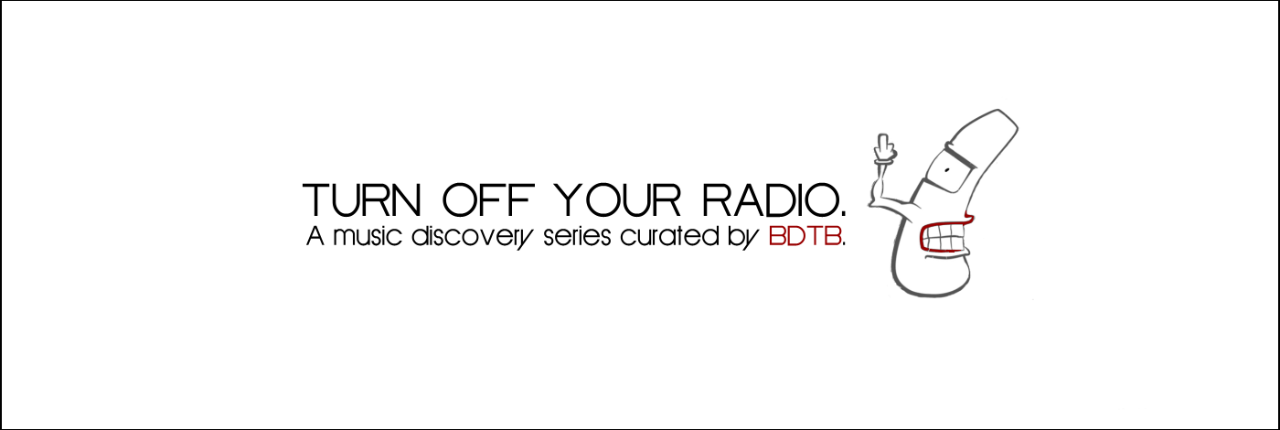 BDTB Presents Turn Off Your Radio, Volume 51 (5/23/15)
