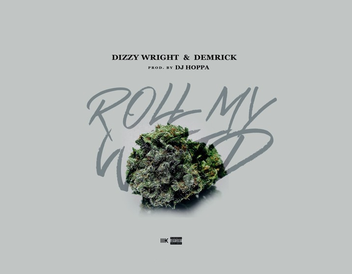Dizzy Wright & Demrick - "Roll My Weed" (Produced by DJ Hoppa)