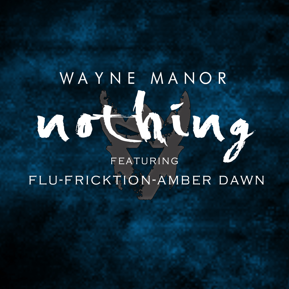 Wayne Manor - "Nothing" ft. FLU, Fricktion & Amber Dawn
