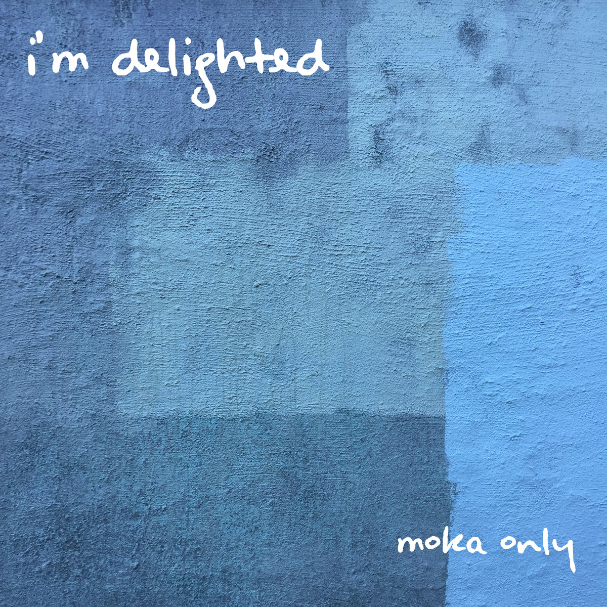 Moka Only - "I'm Delighted" (Release)