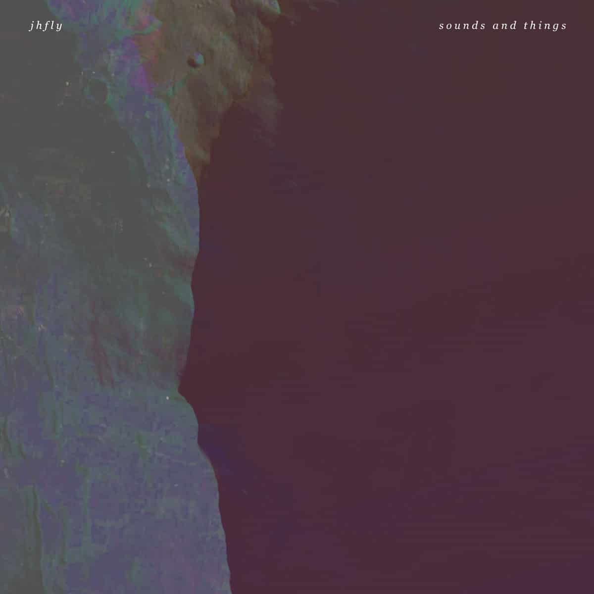 jhfly - "sounds and things" (Release)
