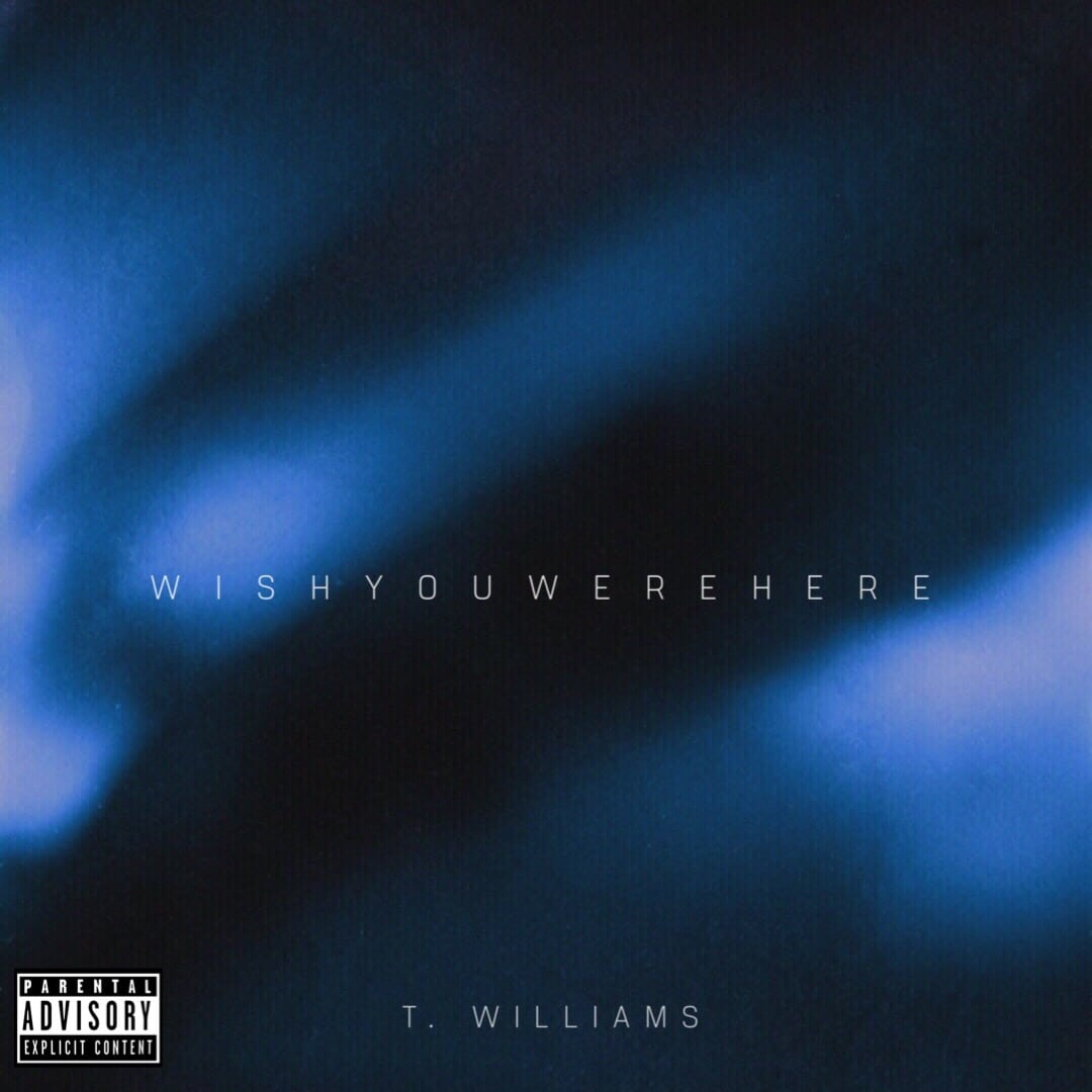 T. Williams - "Wish You Were Here" (Release)