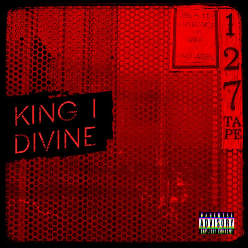 King I Divine - "127 Tape" (Release)