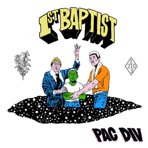 Pac Div - "1st Baptist" (Release) & "Stoked" (Video)