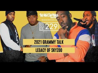 New Old Heads Podcast, Episode 229 | 2021 Grammy's Recap, Not Spelling DOOM All Caps, Skyzoo's Legacy