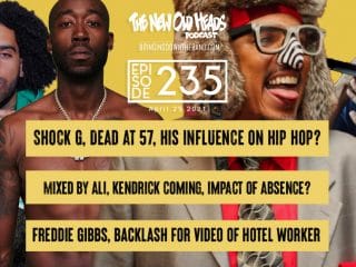 New Old Heads Podcast, Episode 235 | "I look funny, but yo I'm making money." | RIP Shock G, Kendrick Back?, Freddie Gibbs & Hotel Worker Video