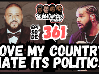 New Old Heads Podcast, Episode 361 | "Love my country, hate its politics."