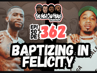 New Old Heads Podcast, Episode 362 | "Baptizing in felicity."