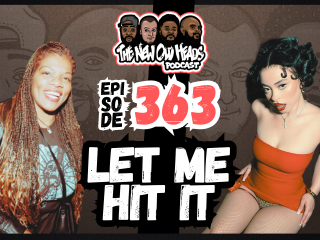 New Old Heads Podcast, Episode 363 | "Let me hit it."