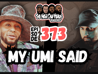 New Old Heads Podcast, Episode 373 | "My Umi said."