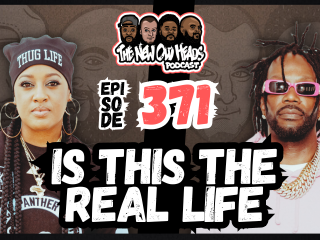 New Old Heads Podcast, Episode 371 | "Is this the real life?"