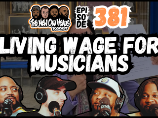 New Old Heads Podcast, Episode 381 | "Living Wage For Musicians."
