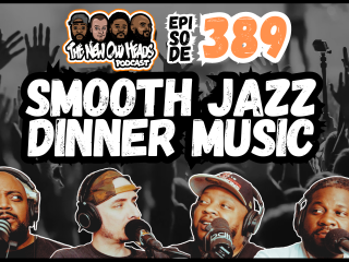 New Old Heads Podcast, Episode 389 | "Smooth jazz dinner music."