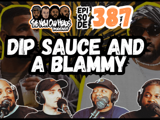 New Old Heads Podcast, Episode 387 | "Dip sauce and a blammy."