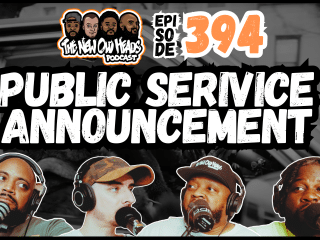 New Old Heads Podcast, Episode 394 | "Public service announcement."