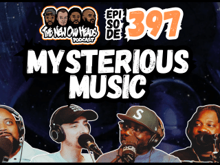 New Old Heads Podcast, Episode 397 | "Mysterious music."