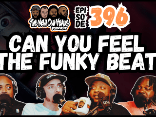 New Old Heads Podcast, Episode 396 | "Can you feel the funky beat?"